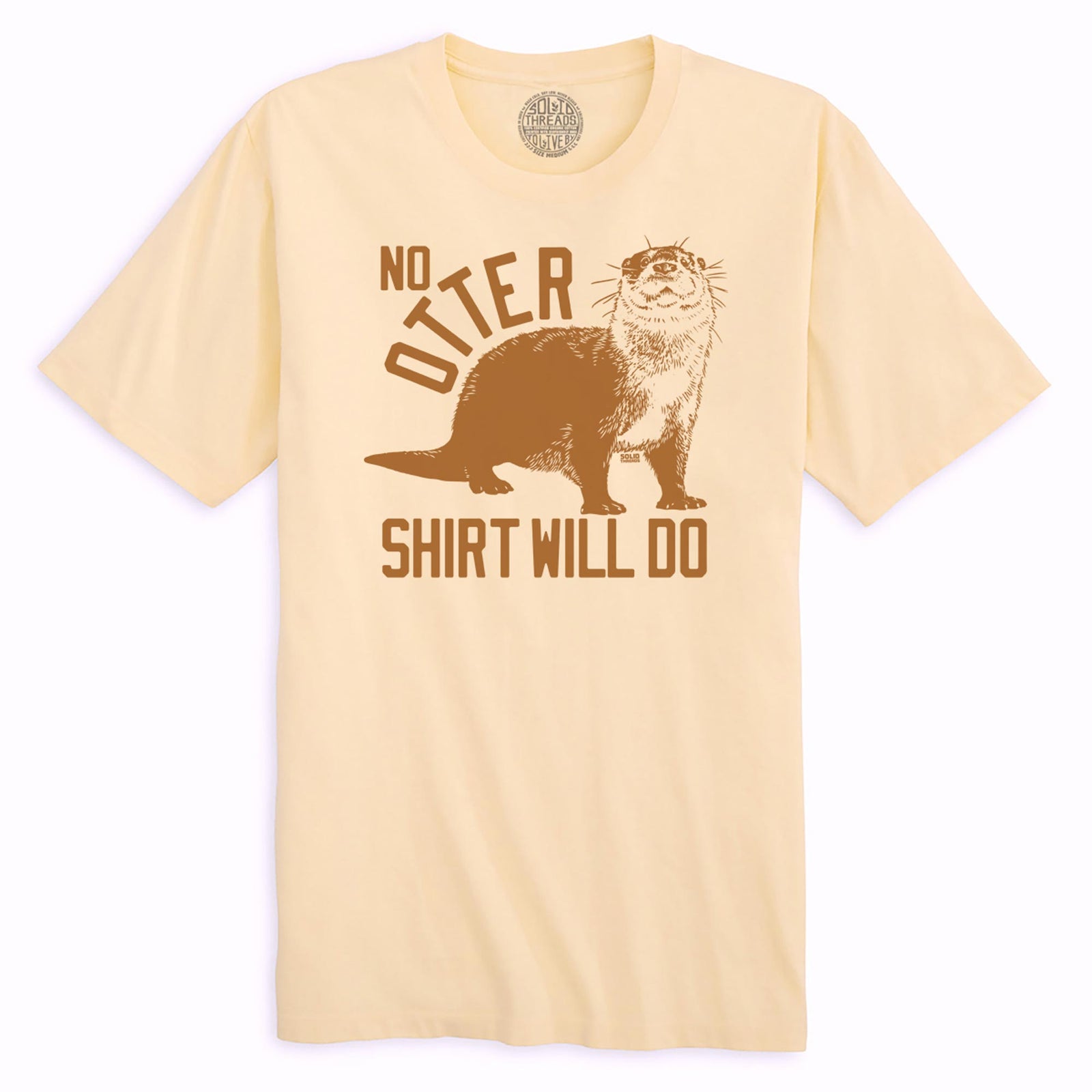 No Otter Shirt Will Do Vintage Organic Cotton T-shirt | Funny Animal   Tee | Solid Threads