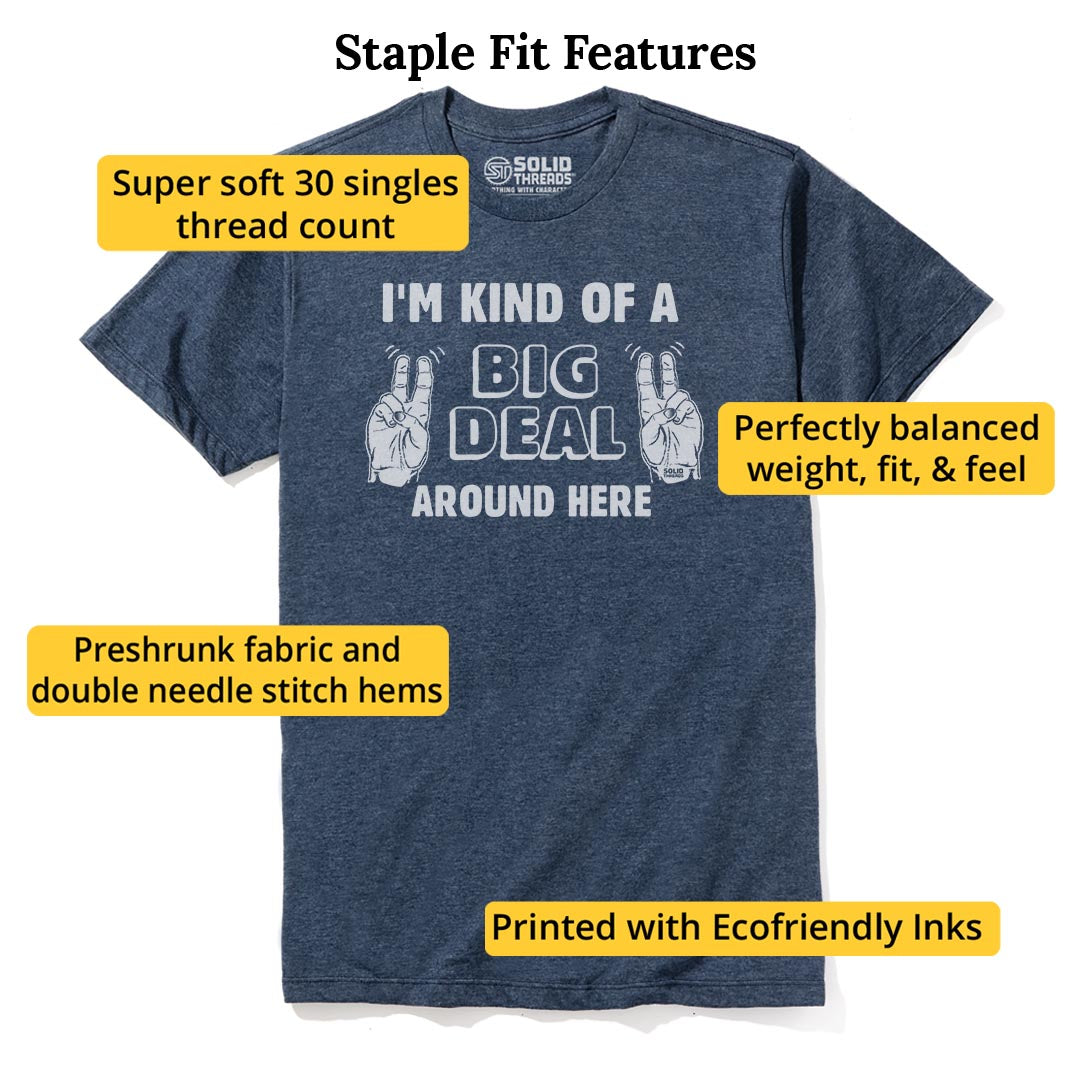 I'm Kind Of A Big Deal Around Here Vintage Staple T-shirt in Navy Heather - Fit Attributes
