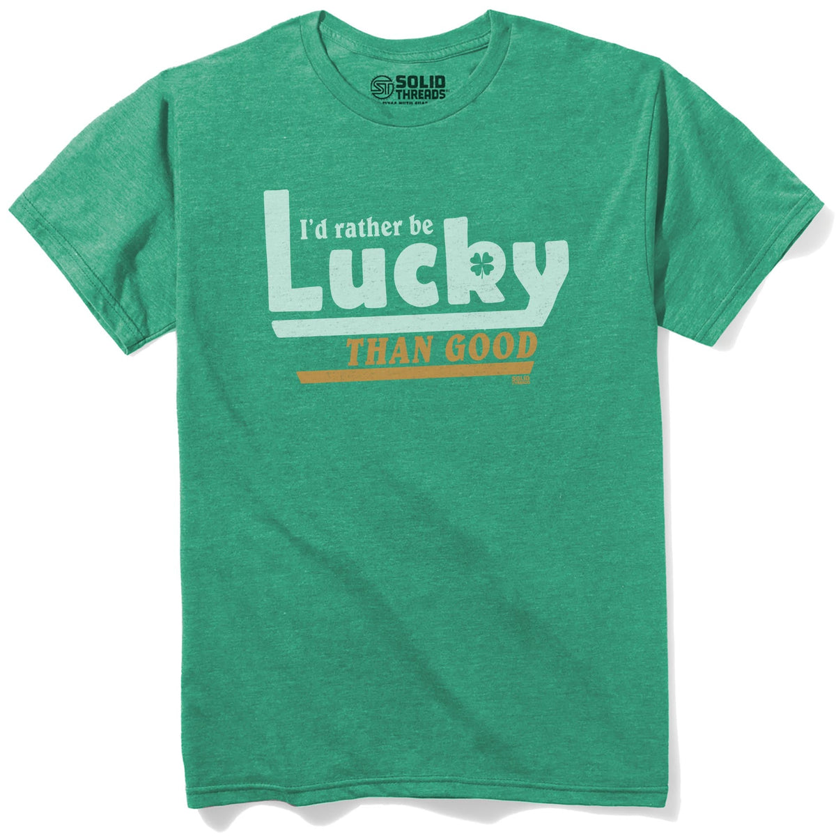 I'd Rather Be Lucky Than Good Vintage Staple T-shirt in Kelly Heather - Front View