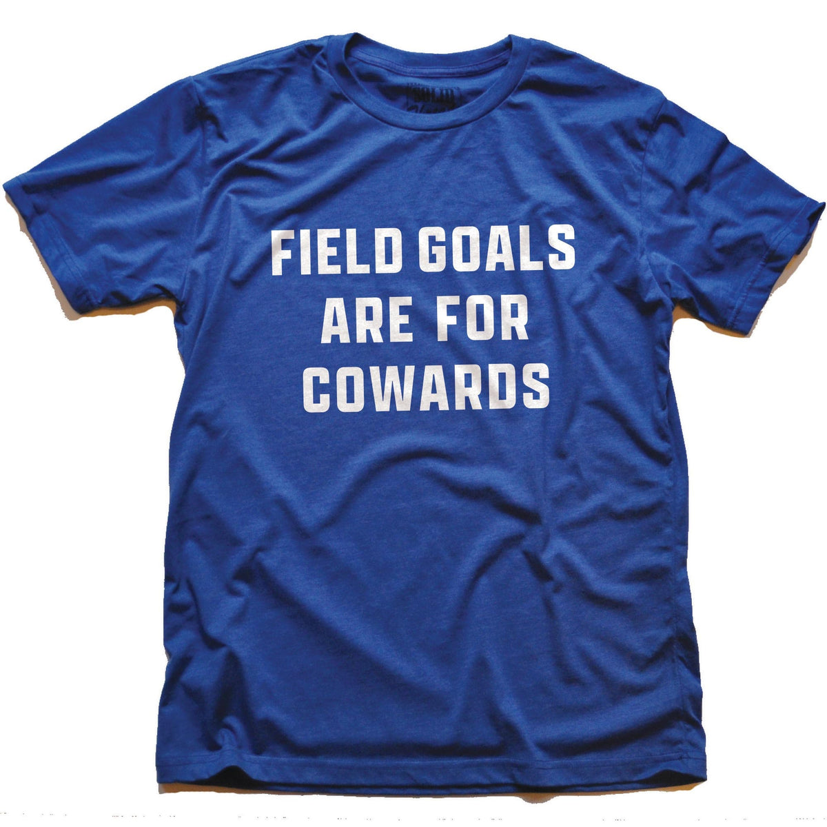 Field Goals Are For Cowards Signature T-Shirt