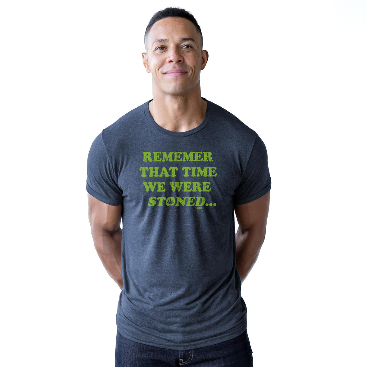 Remember That Time We Were Stoned Vintage Staple T-shirt in Navy Heather On Model - Front View