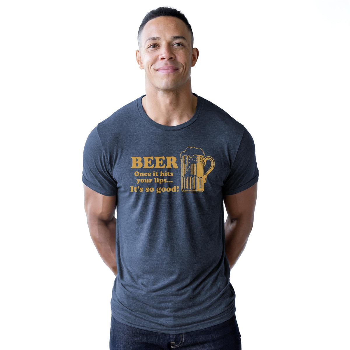 Beer Once It Hits Your Lips It's So Good Vintage Staple T-shirt in Navy Heather On Model - Front View