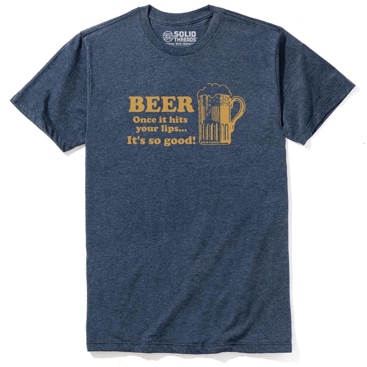 Beer Once It Hits Your Lips It's So Good Vintage Staple T-shirt in Navy Heather - Front View