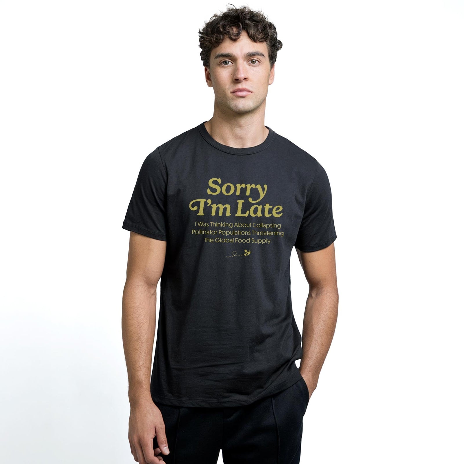 Sorry I'm Late I Was Thinking About The Global Food Supply Funny Staple T-shirt in Black On Model - Front View
