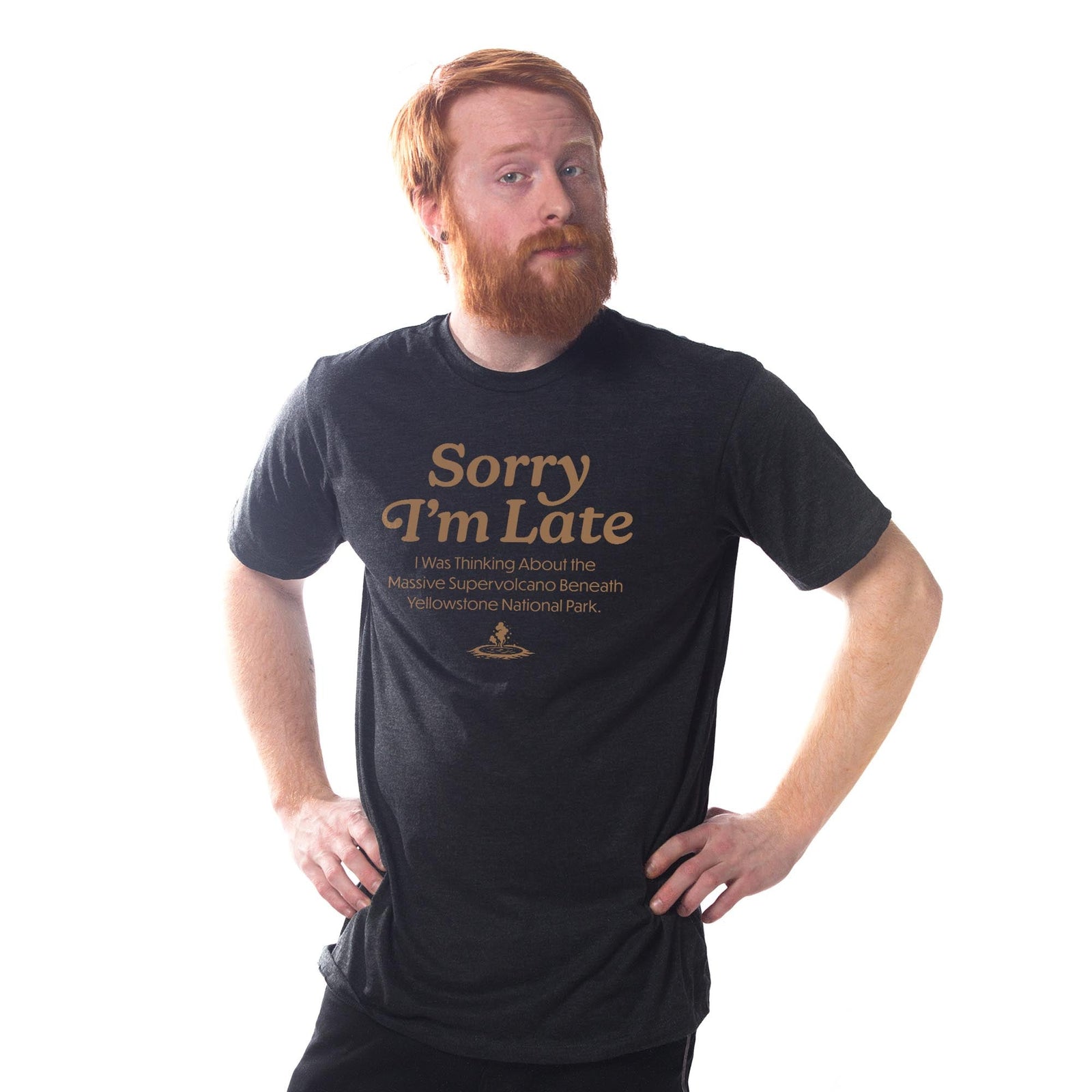 Sorry I'm Late I Was Thinking Of The Yellowstone Supervolcano Funny Signature T-shirt in Dark Charcoal On Model - Front View