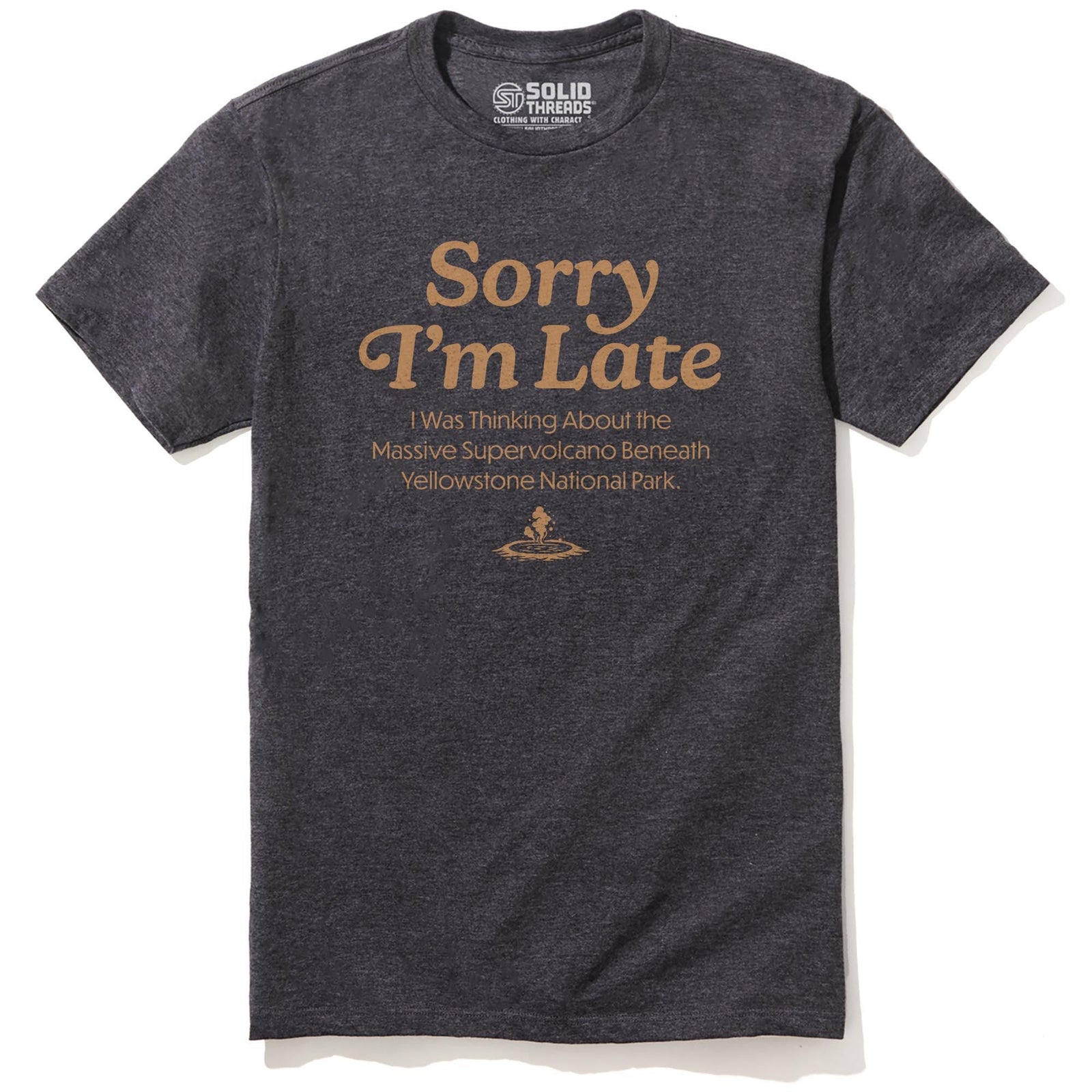 Sorry I'm Late I Was Thinking Of The Yellowstone Supervolcano Funny Staple T-shirt in Charcoal Heather - Front View