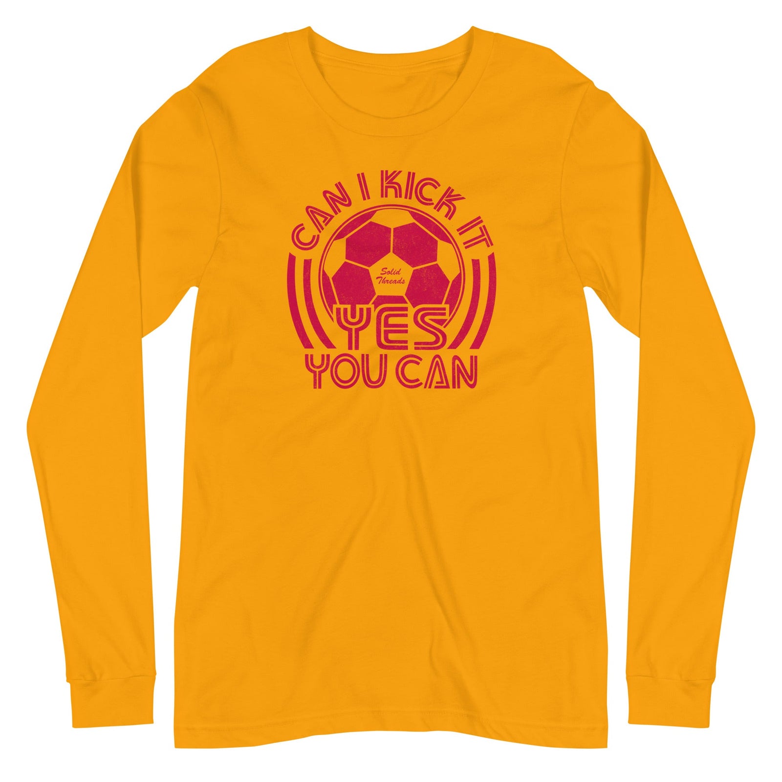 Unisex Can I Kick It, Yes You Can Long Sleeve Funny Graphic Tee | Vintage Soccer Gold T shirt | Solid Threads