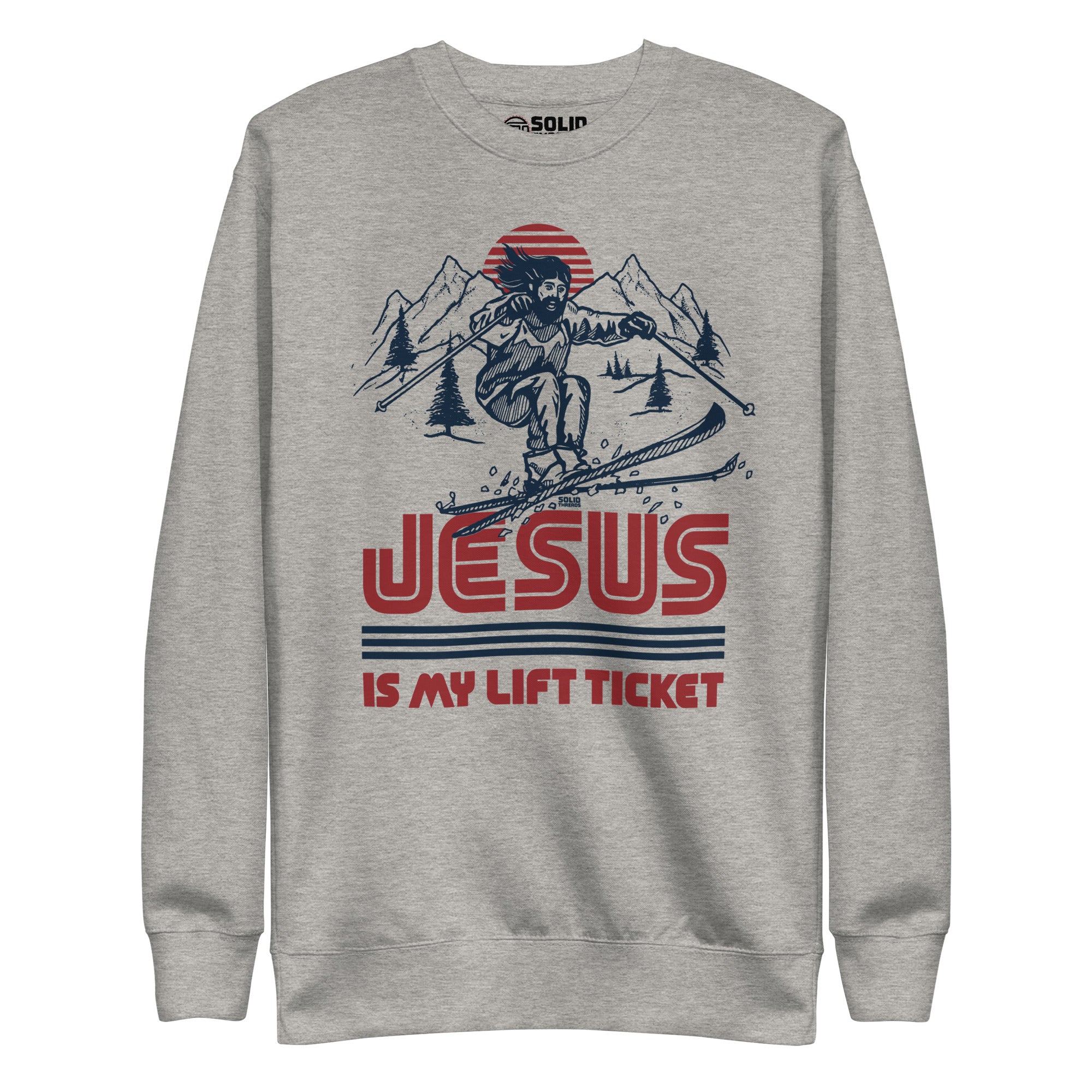 Jesus is My Lift Ticket Funny Graphic Sweatshirt | Vintage Skiing Fleece | Solid Threads