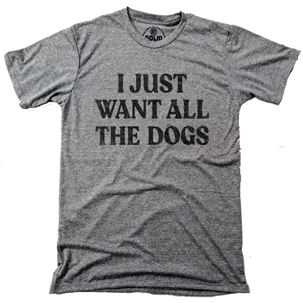 Men&#39;s I Just Want All The Dogs Vintage Graphic Tee | Funny Animal Triblend T-shirt | Solid Threads