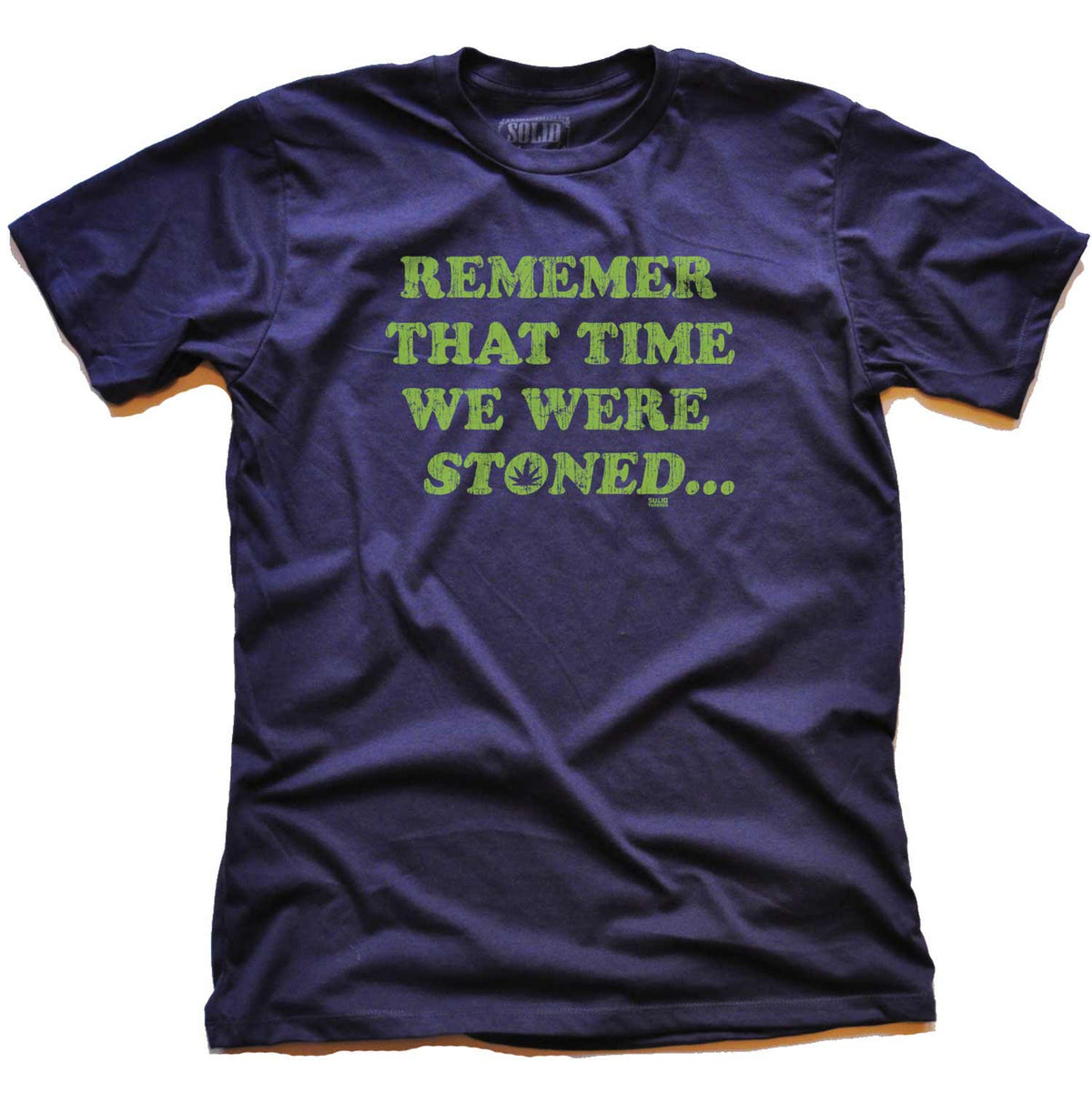 Men&#39;s Remember That Time We Were Stoned Vintage Graphic Tee | Funny 420 T-shirt | Solid Threads