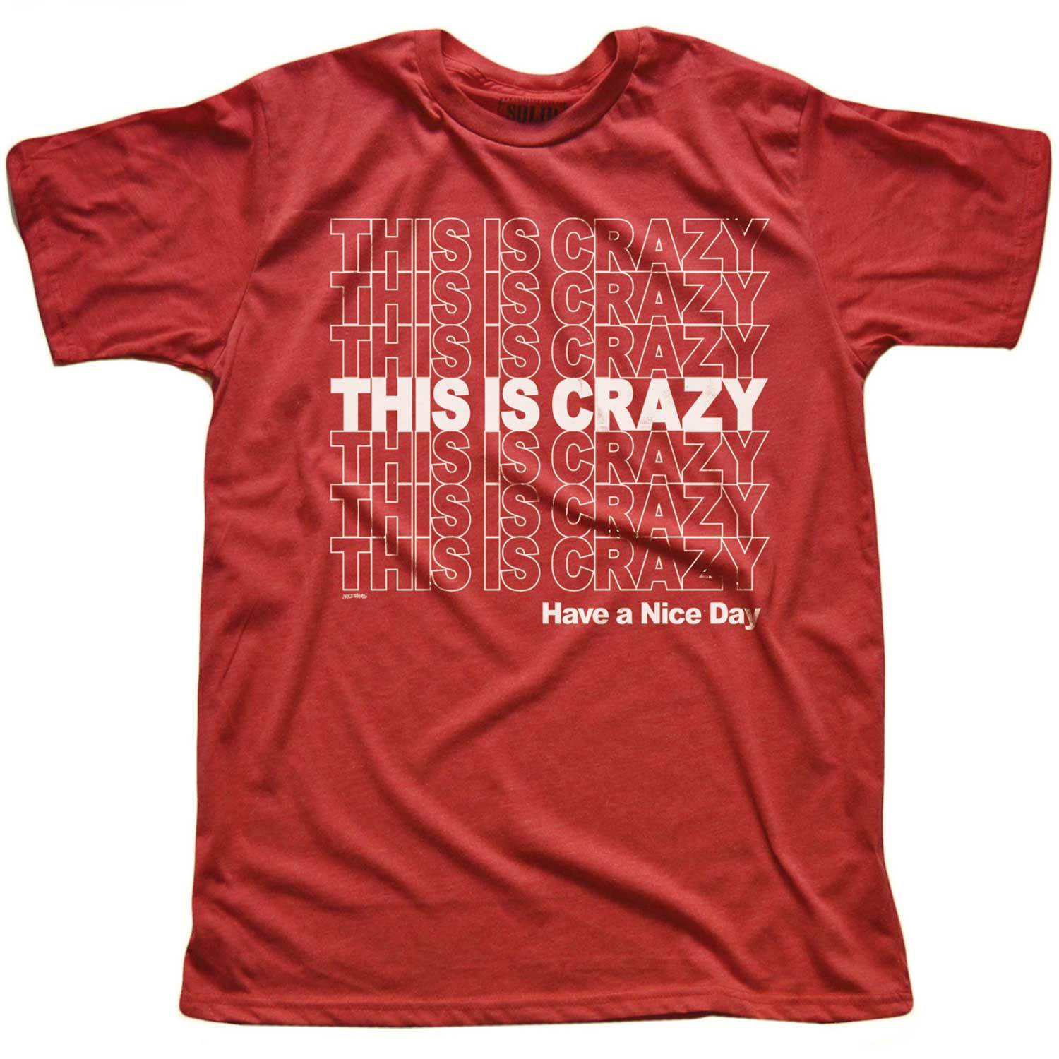 Men's This is Crazy Have a Nice Day Funny Movie Graphic Tee | Retro Lampoons T-Shirt | Solid Threads