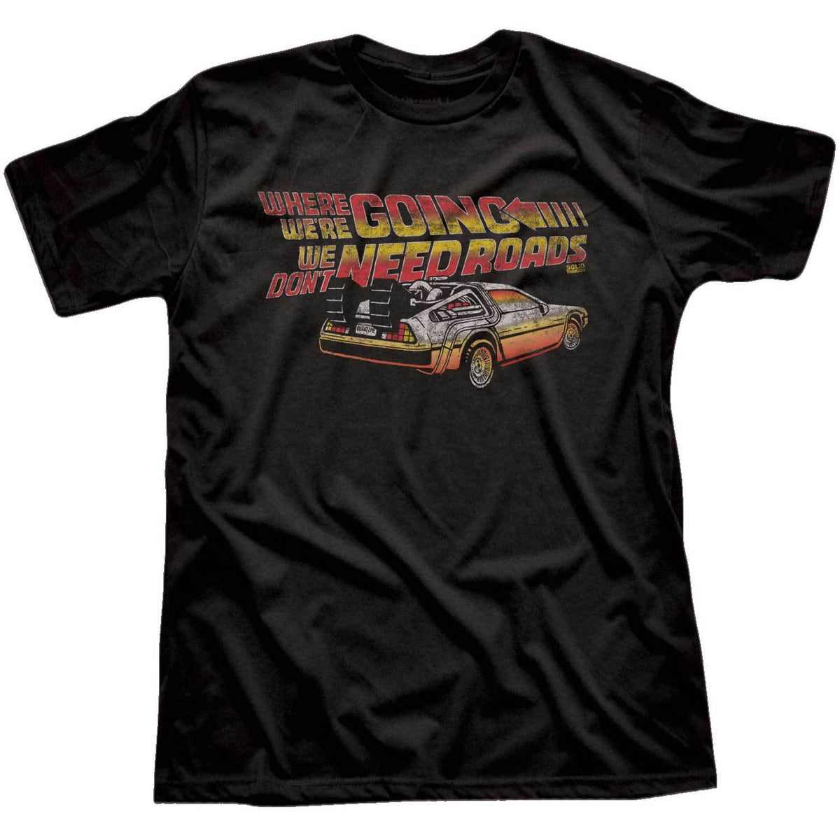 Men&#39;s Where We&#39;re Going We Don&#39;t Need Roads Retro 80s Back To The Future Graphic Tee | Solid Threads