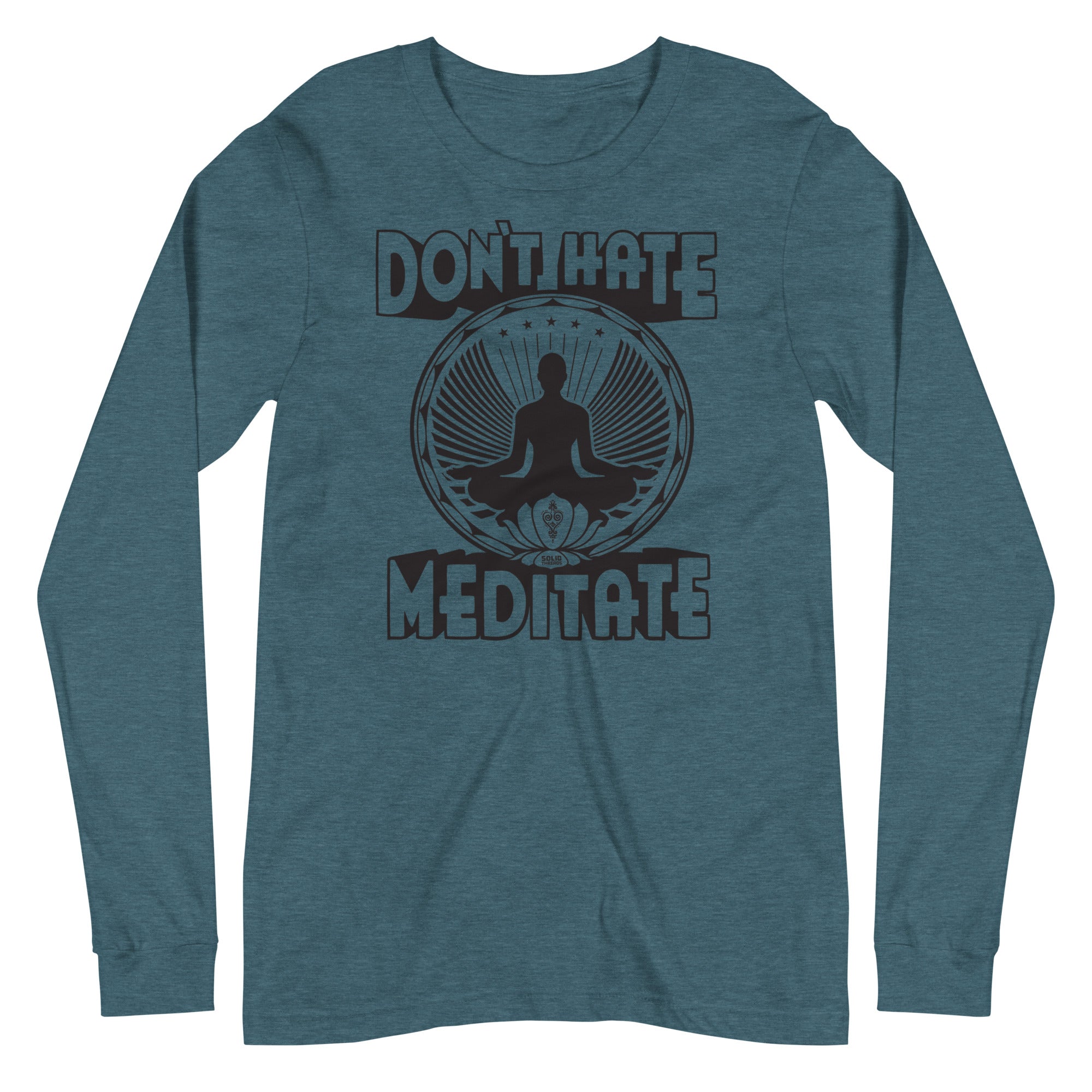 Don't Hate Meditate Vintage Graphic Long Sleeve Tee | Funny Mindfulness T-Shirt Heather Deep Teal - Solid Threads