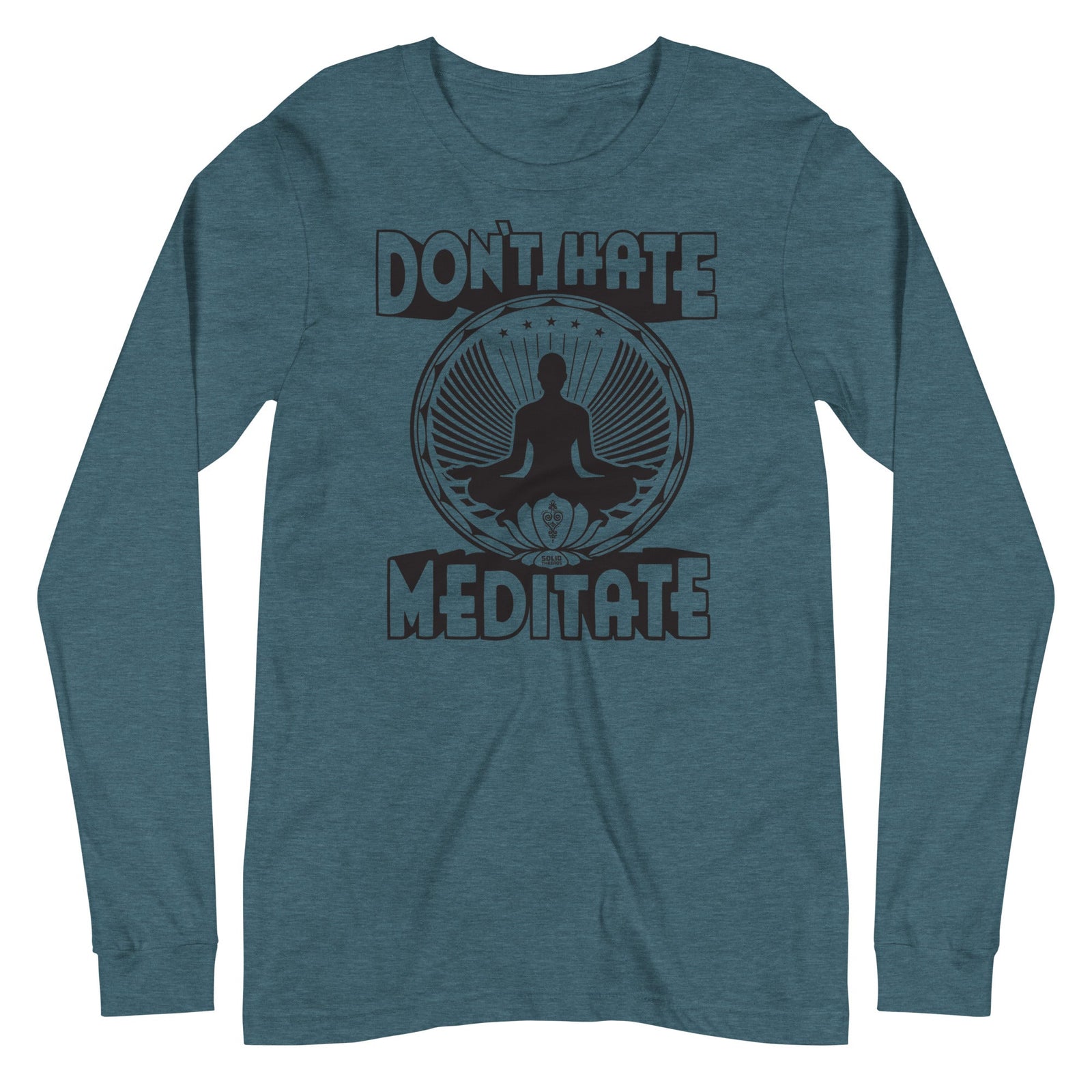 Don't Hate Meditate Vintage Graphic Long Sleeve Tee | Funny Mindfulness T-Shirt Heather Deep Teal - Solid Threads