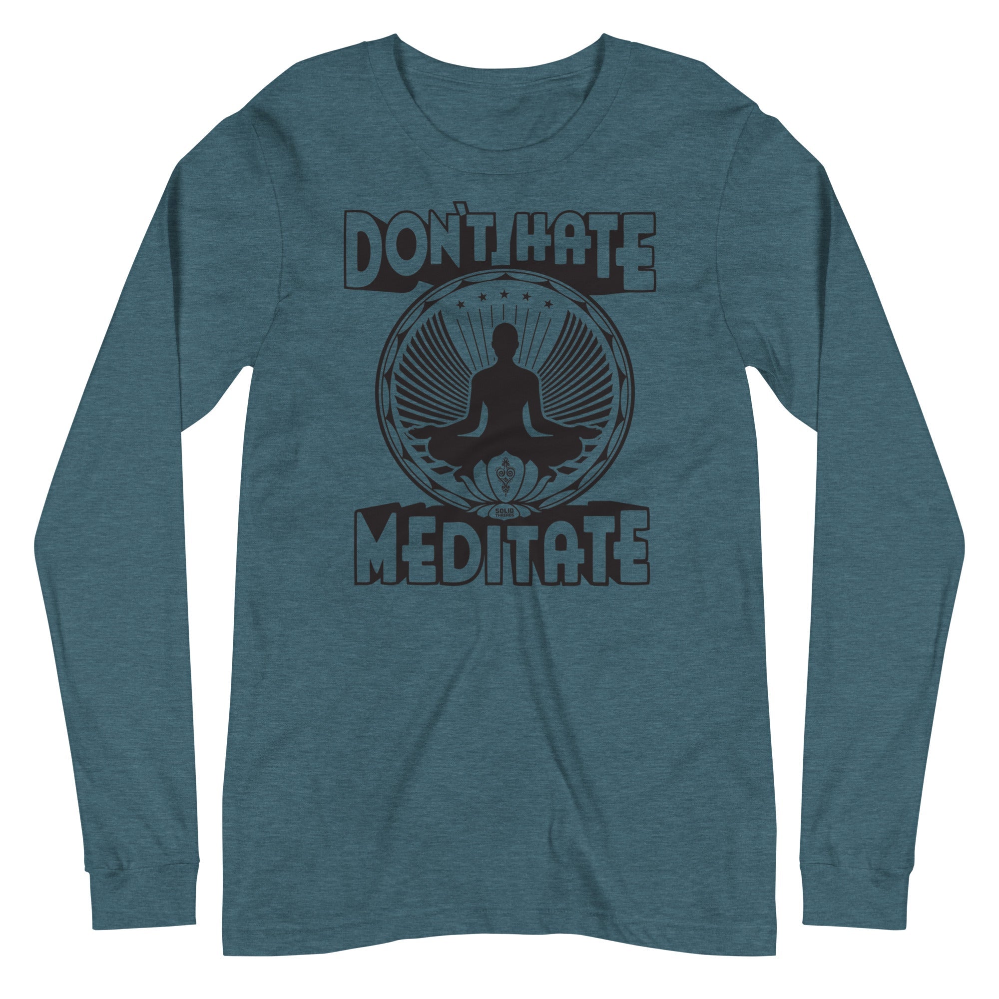 Don't Hate Meditate Vintage Graphic Long Sleeve Tee | Funny Mindfulness T-Shirt Heather Deep Teal - Solid Threads
