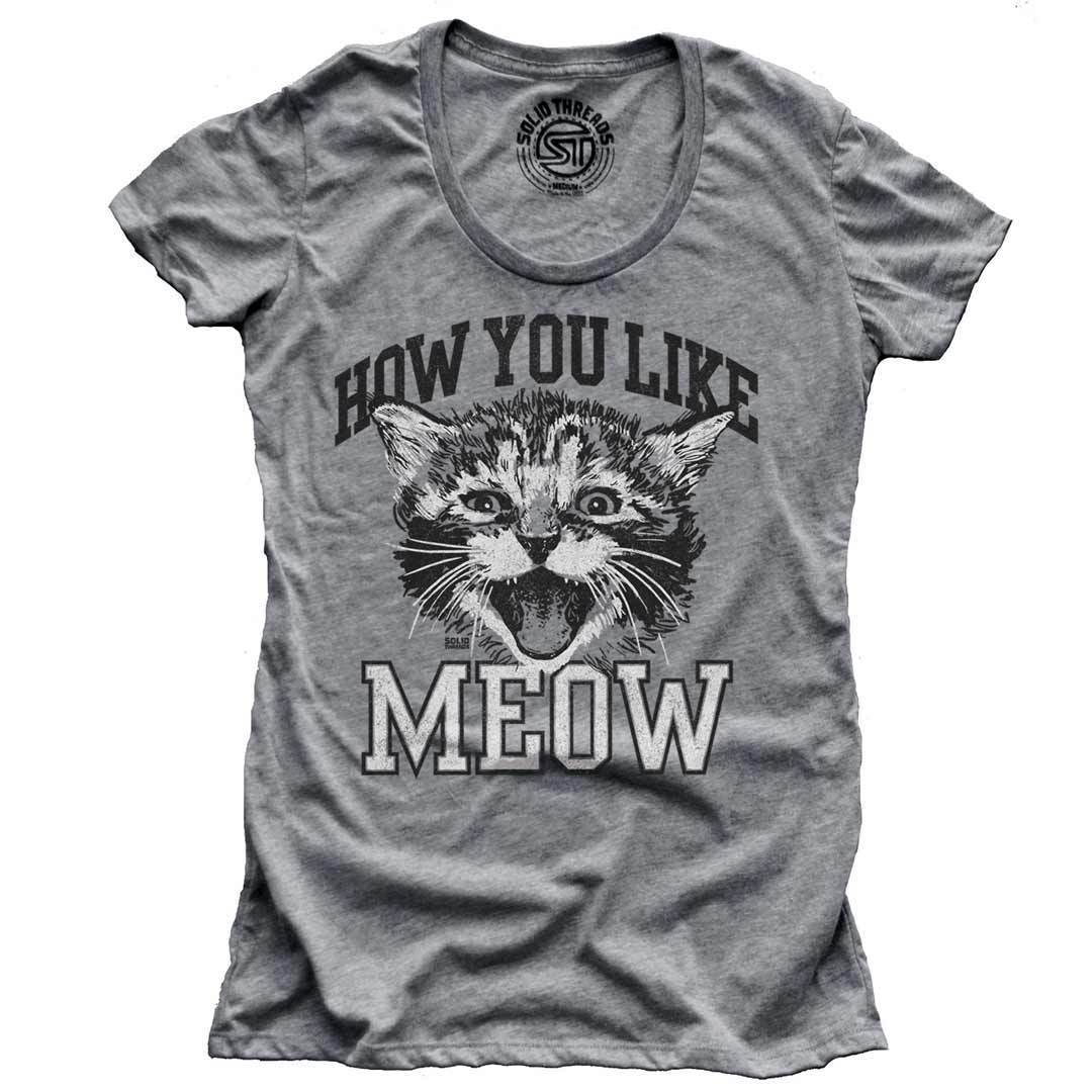 Women's How You Like Meow Crazy Cat Lady Graphic Tee | Funny Kitten Triblend T-shirt | SOLID THREADS