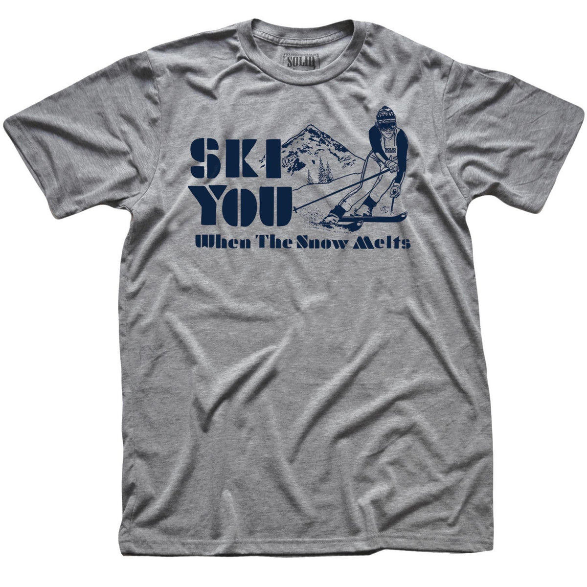 Men&#39;s Ski You When The Snow Melts Vintage Graphic T-Shirt | Funny Snow Mountain Tee | Solid Threads
