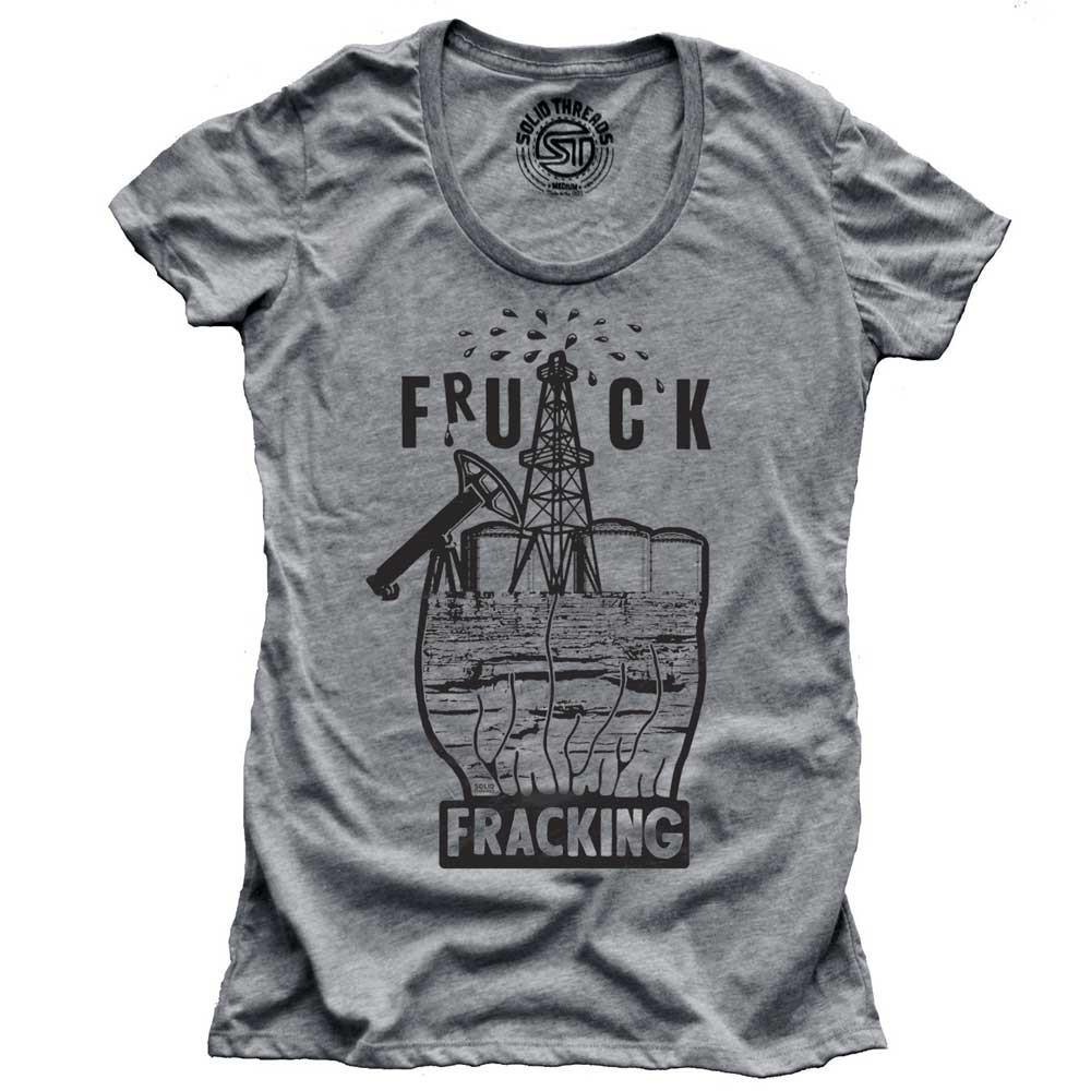 Women&#39;s Fruck Fracking Vintage Graphic T-Shirt | Funny Fossil Fuel Divestment Tee | Solid Threads