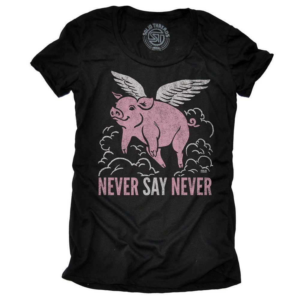 Women&#39;s Never Say Never Funny Animal Graphic Tee | Vintage When Pigs Fly T-shirt | SOLID THREADS