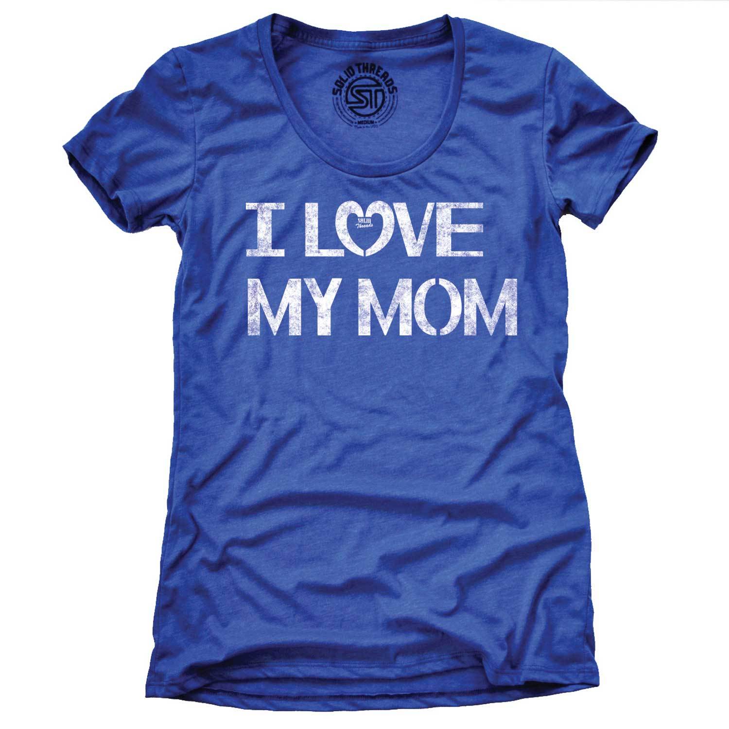 Women's I Love My Mom Cute Mother's Day Graphic T-Shirt | Vintage New Parents Tee | Solid Threads