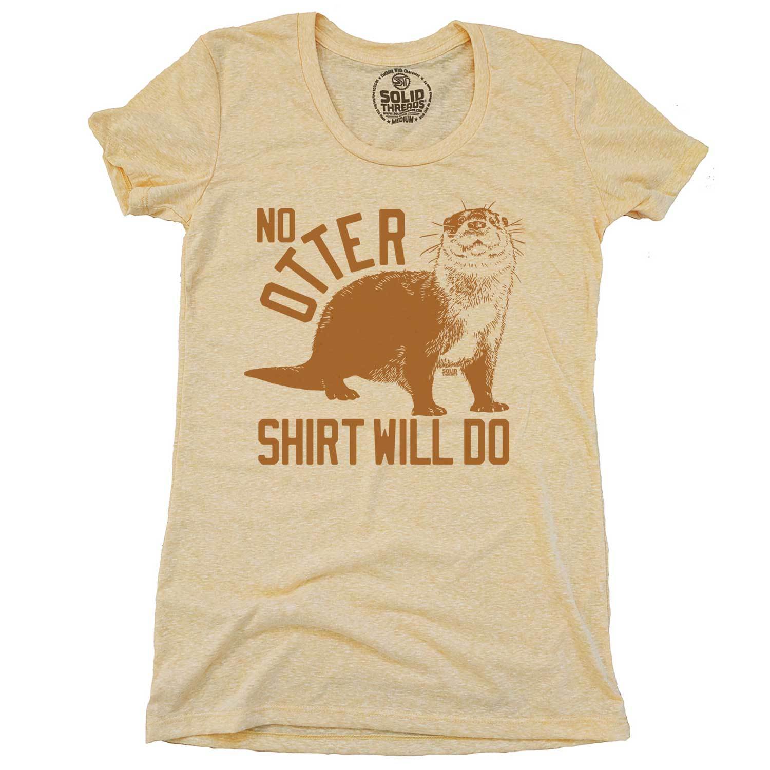 Women's No Otter Shirt Will Do Vintage Nature Graphic Tee | Funny Animal T-Shirt | Solid Threads