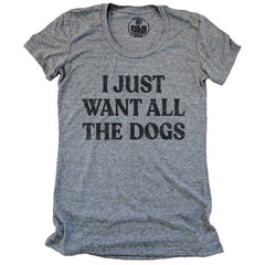 womens_i_just_want_all_the_dog