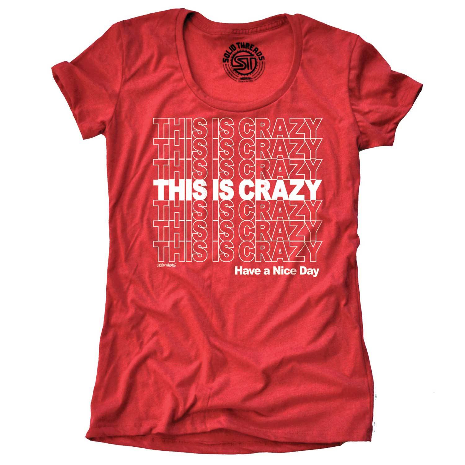 Women's This is Crazy Have a Nice Day Graphic Tee | Funny National Lampoons T-Shirt | Solid Threads